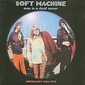 Soft Machine : Man in a Deaf Corner: Anthology 1963-1970